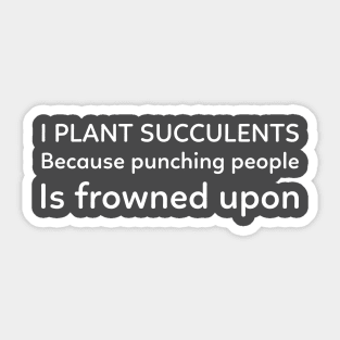 I Plant Succulents Sticker